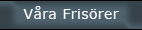 V&aring;ra fris&ouml;rer